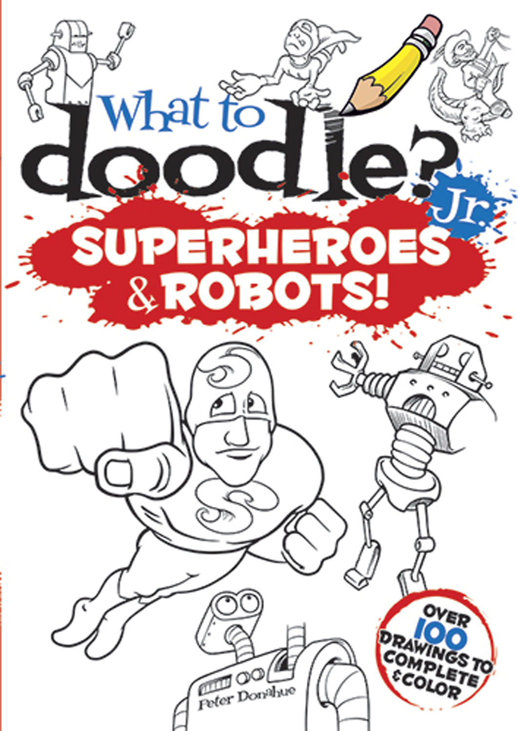 What to Doodle? Jr.--Superheroes and Robots!