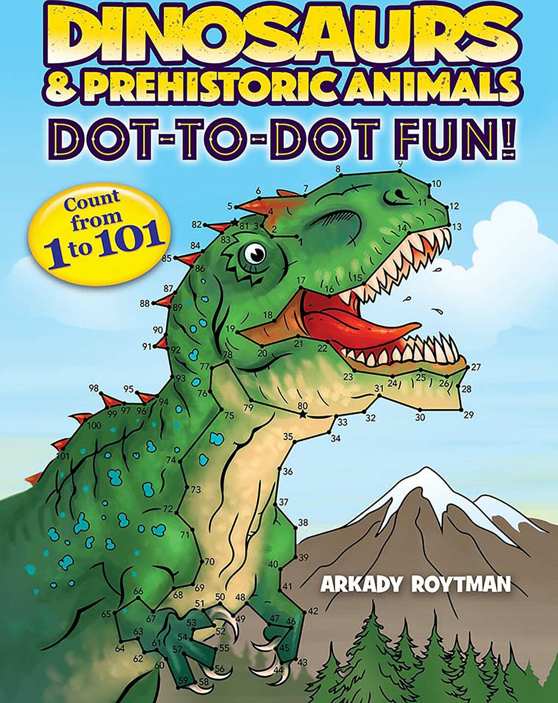 Dinosaurs & Prehistoric Animals Dot-to-Dot Fun!: Count from 1 to 101