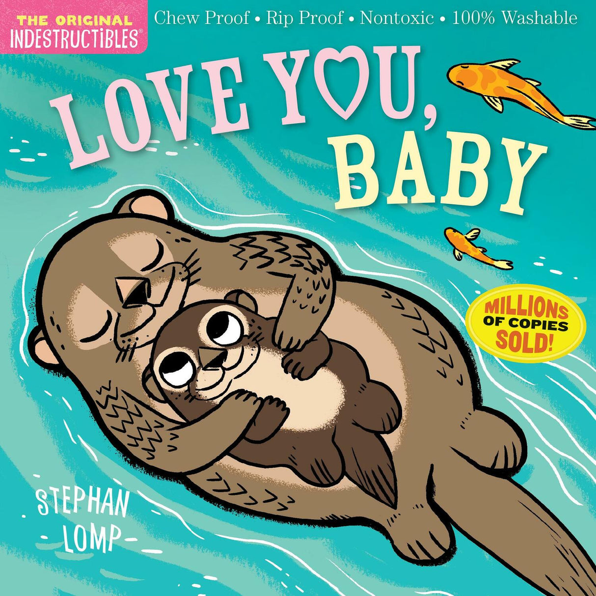 Indestructibles: Love You, Baby: Chew Proof · Rip Proof · Nontoxic · 100% Washable (Book for Babies, Newborn Books, Safe to Che