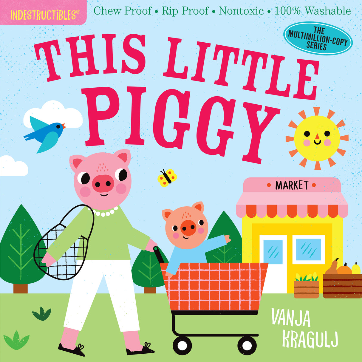 Indestructibles: This Little Piggy: Chew Proof · Rip Proof · Nontoxic · 100% Washable (Book for Babies, Newborn Books, Safe to