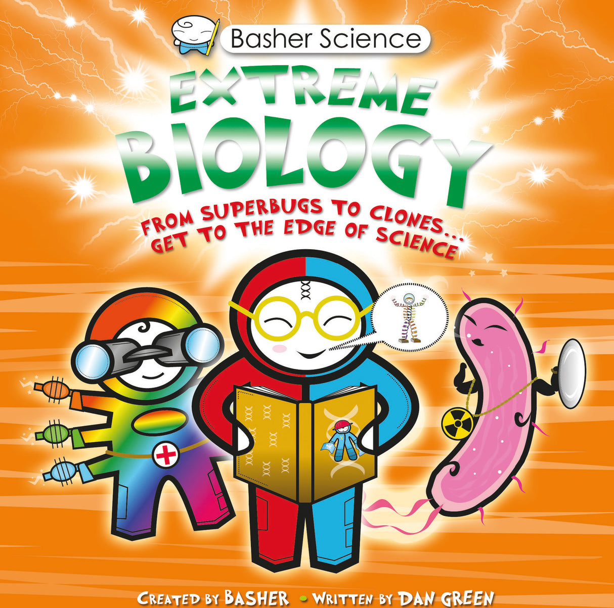 Basher Science: Extreme Biology: From Superbugs to Clones … Get to the Edge of Science