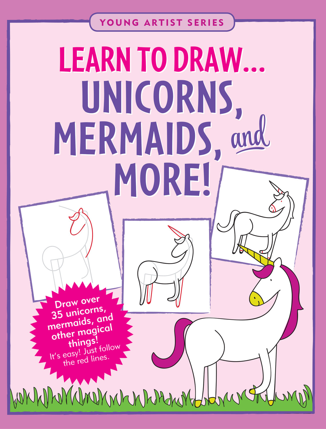 Learn to Draw Unicorns, Mermaids, and More!: Draw over 35 unicorns, mermaids, and other magical things -- it's easy! Just follow the red lines.