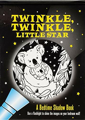 Twinkle, Twinkle Little Star: A Bedtime Shadow Book: Use a flashlight to shine the images on your bedroom wall!