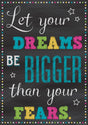 Let Your Dreams Be Bigger Than Your Fears Positive Poster