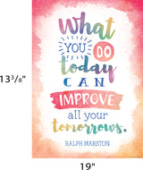 What You Do Today Can Improve All Your Tomorrows Positive Poster