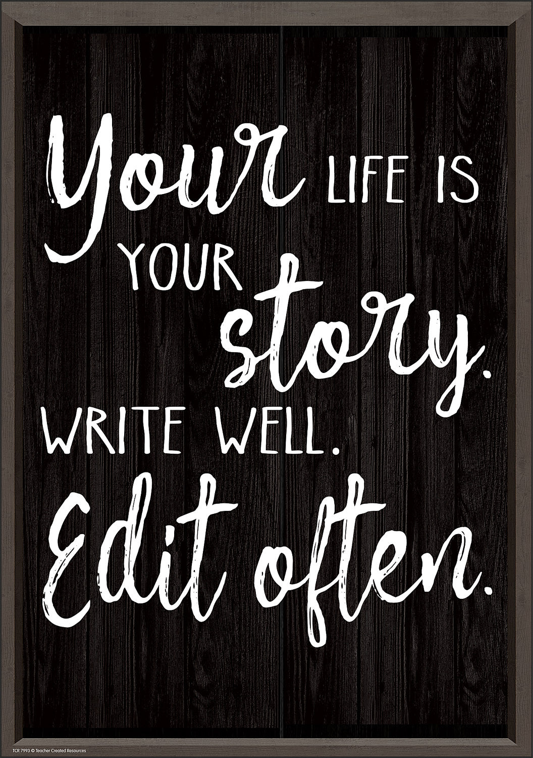 Your Life is Your Story. Write Well. Edit Often. Positive Poster